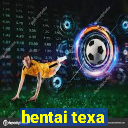 hentai texa